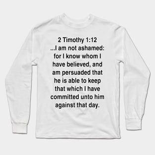 2 Timothy 1:12  King James Version (KJV) Bible Verse Typography Gift Long Sleeve T-Shirt